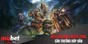 Kèo Liên Minh Huyền Thoại