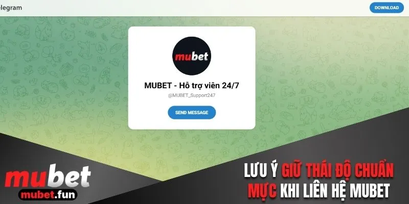 Lưu ý giữ thái độ chuẩn mực khi liên hệ Mubet