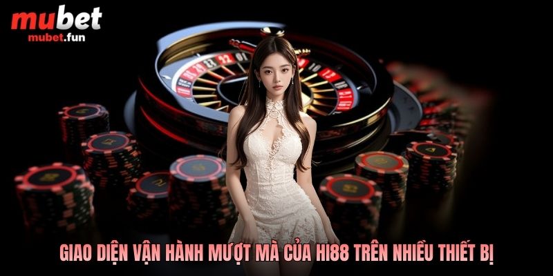 Giao diện vận hành mượt mà của Hi88 trên nhiều thiết bị